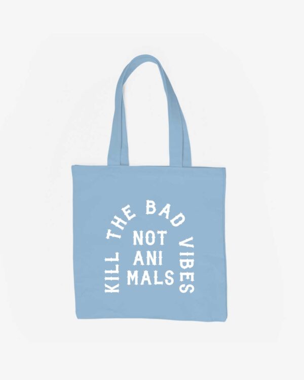 Kill The Bad Vibes Not Animals Organic Baumwolltasche