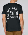 Kill The Bad Vibes Not Animals Organic Shirt