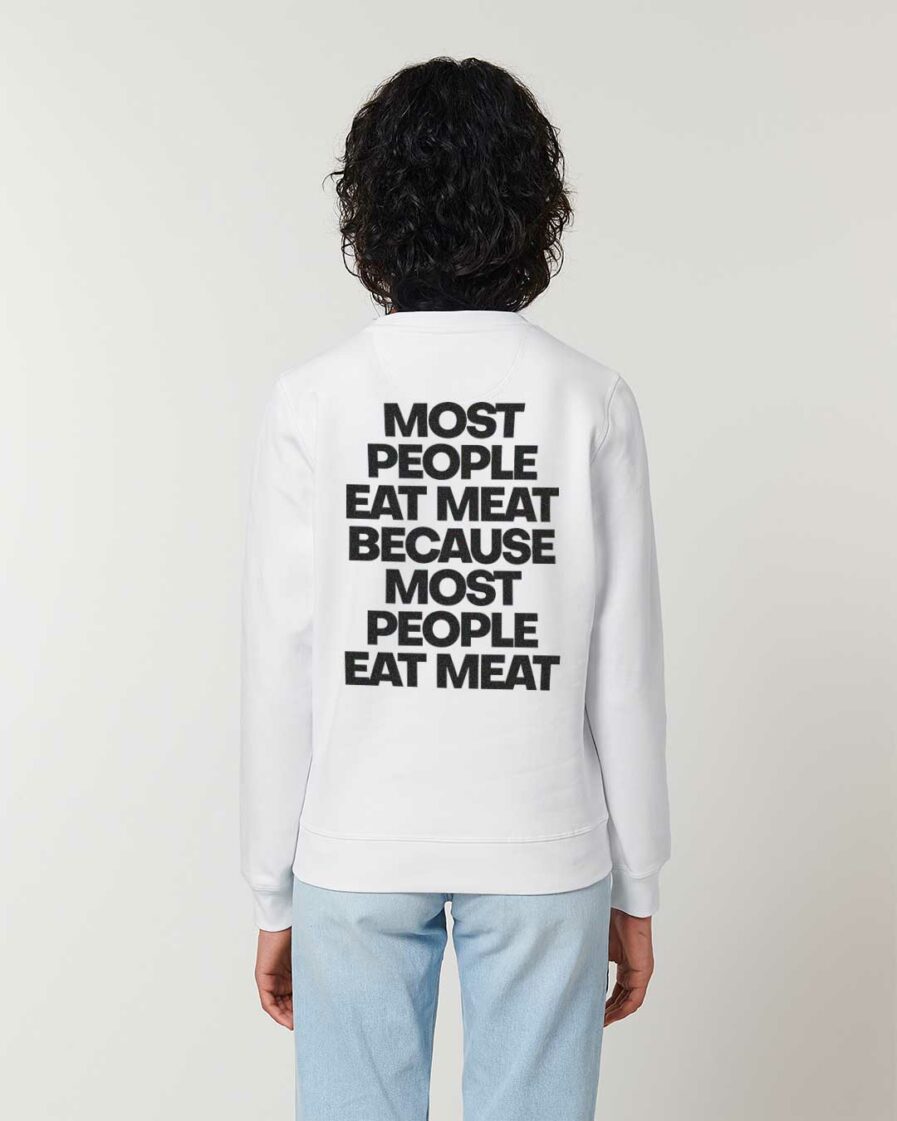 most-people-eat-meat-because-most-people-eat-meat-organic-sweatshirt-weiss