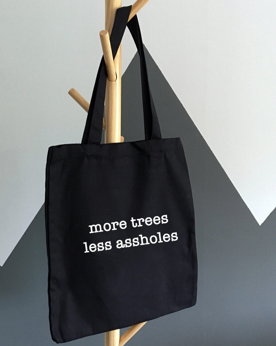 more-trees-less-assholes-baumwolltasche-schwarz