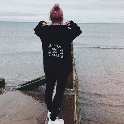 Kill The Bad Vibes Not Animals Hoodie