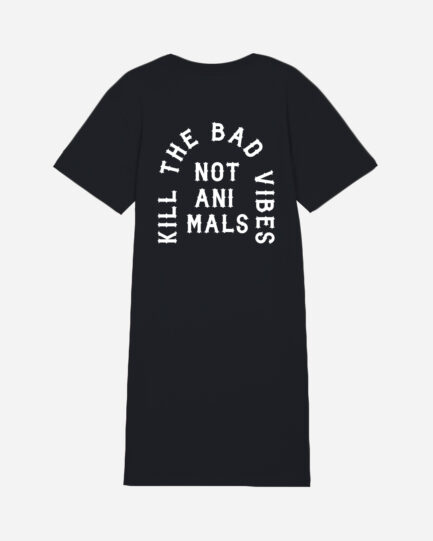 Kill The Bad Vibes Not Animals Organic T-Shirt-Kleid
