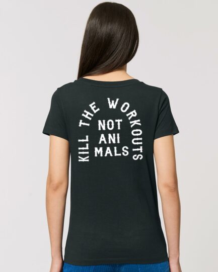 Kill The Workouts Not Animals Ladies Organic Shirt Schwarz