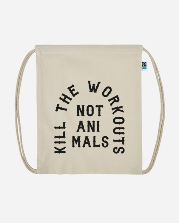Kill The Workouts Not Animals Organic Turnbeutel