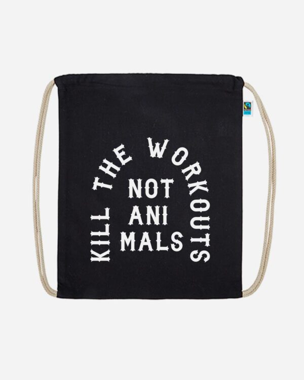 Kill The Workouts Not Animals Organic Turnbeutel