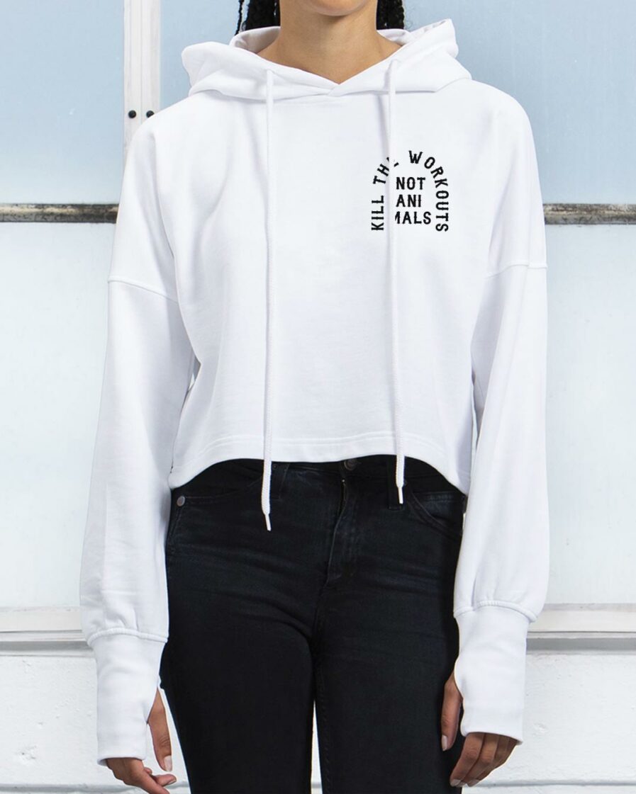 Kill The Workouts Not Animals Organic Cropped Hoodie