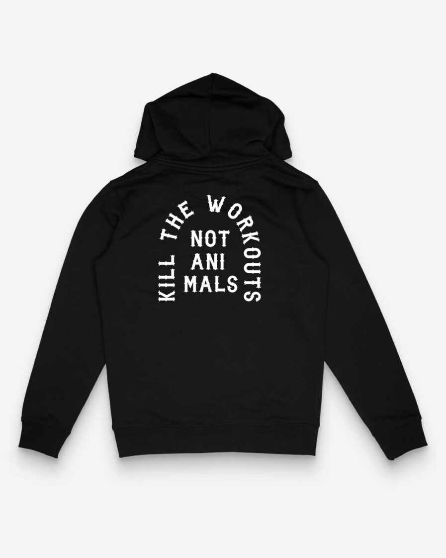 Kill The Workouts Not Animals Organic Hoodie back