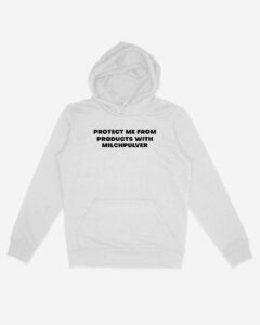 Protect Me From Milchpulver Hoodie weiss